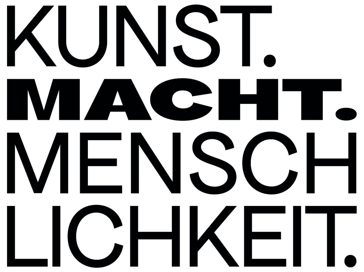 Kunst.Macht.Menschlichkeit.